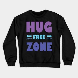 Hug Free Zone Crewneck Sweatshirt